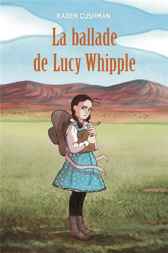 Couverture du livre « La ballade de Lucy Whipple » de Pierre Van Hove et Karen Cushman aux éditions Ecole Des Loisirs