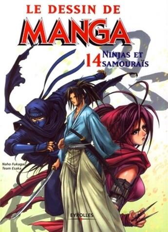 Couverture du livre « Le dessin de manga Tome 14 ; ninja et samouraïs » de Naho Fukagai aux éditions Eyrolles