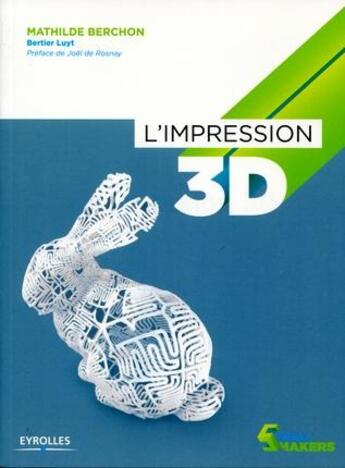 Couverture du livre « L'impression 3d » de Mathilde Berchon aux éditions Eyrolles