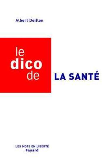 Couverture du livre « Le Dico De La Sante » de Albert Doillon aux éditions Fayard