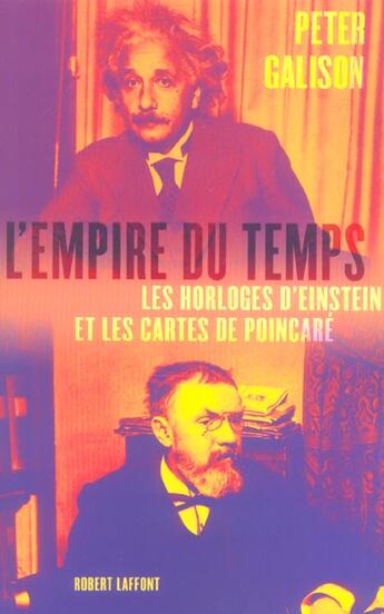 Couverture du livre « L'empire du temps les horloges d'einstein et les cartes de poincare » de Peter Galison aux éditions Robert Laffont