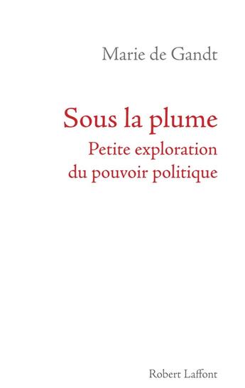 Couverture du livre « Sous la plume » de Marie De Gandt aux éditions Robert Laffont