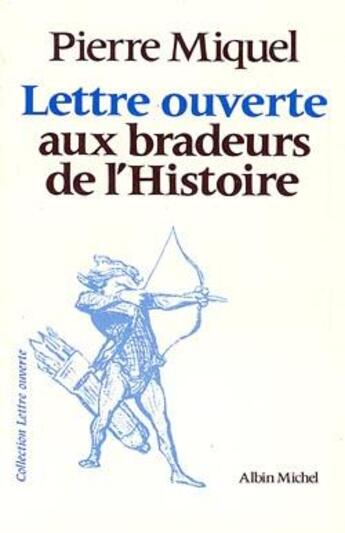 Couverture du livre « Lettre ouverte aux bradeurs de l'Histoire » de Pierre Miquel aux éditions Albin Michel