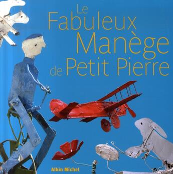 Couverture du livre « Le fabuleux manège de petit Pierre » de Collectif La Fabulos aux éditions Albin Michel