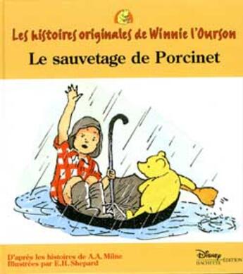 Couverture du livre « Les histoires originales de Winnie l'Ourson ; le sauvetage de Porcinet » de Ernest Howard Shepard aux éditions Disney Hachette