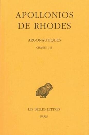 Couverture du livre « Argonautiques Tome 1 ; chants I-II » de Apollonios De Rhodes aux éditions Belles Lettres