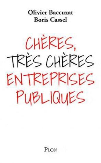 Couverture du livre « Cheres, tres cheres entreprises publiques » de Baccuzat/Cassel aux éditions Plon