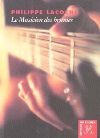 Couverture du livre « Le musicien des brumes » de Philippe Lacoche aux éditions Rocher