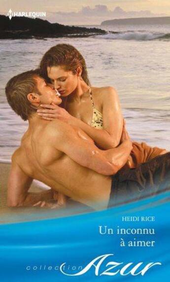 Couverture du livre « Un inconnu à aimer » de Heidi Rice aux éditions Harlequin