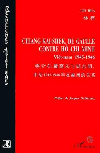 Couverture du livre « Chiang Kai-Shek, De Gaulle contre Hô Chi-Minh : Viêt-nam 1945-1946 » de Hua Lin aux éditions Editions L'harmattan