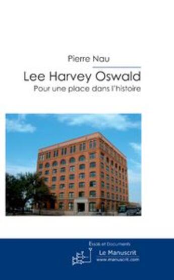 Couverture du livre « Lee Harvey Oswald ; assassin présume de John F. Kennedy » de Pierre Nau aux éditions Le Manuscrit