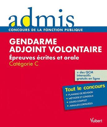 Couverture du livre « Gendarme adjoint volontaire ; épreuves écrites et orale ; catégorie C » de  aux éditions Vuibert