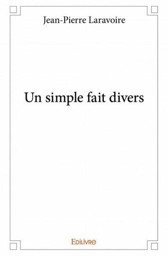 Couverture du livre « Un simple fait divers » de Jean-Pierre Laravoir aux éditions Edilivre