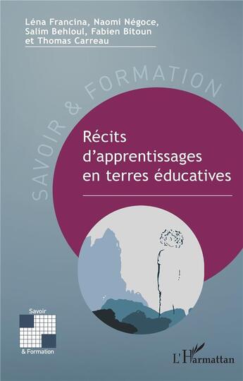 Couverture du livre « Récits d'apprentissages en terres éducatives » de Salim Behloul et Lena Francina et Fabien Bitoun et Thomas Carreau et Naomi Negoce aux éditions L'harmattan