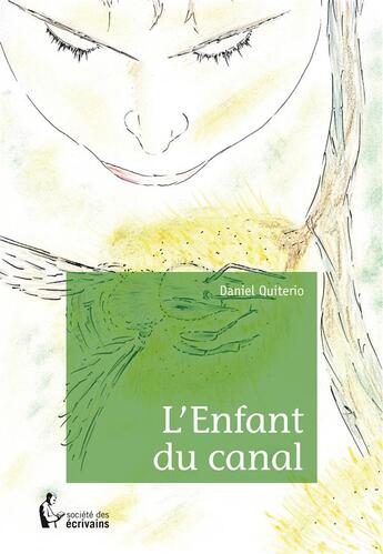 Couverture du livre « L'enfant du canal » de Daniel Quiterio aux éditions Societe Des Ecrivains