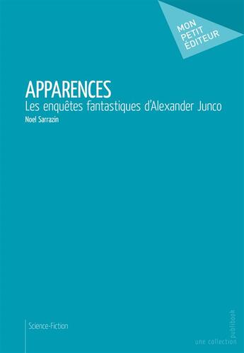 Couverture du livre « Apparences » de Noel Sarrazin aux éditions Mon Petit Editeur