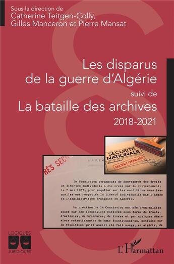 Couverture du livre « Les disparus de la guerre d'Algérie ; la bataille des archives, 2018-2021 » de Pierre Mansat et Gilles Manceron et Catherine Teitgen-Colly aux éditions L'harmattan