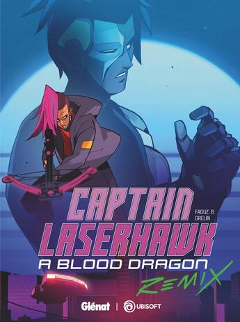 Couverture du livre « Captain Laserhawk, a blood dragon remix : Mega City Blues » de Grelin et Faouz.B aux éditions Glenat