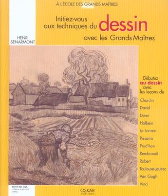 Couverture du livre « Initiez-Vous Aux Techniques Du Dessin Avec Les Grands Maitres » de Henri Senarmont aux éditions Oskar