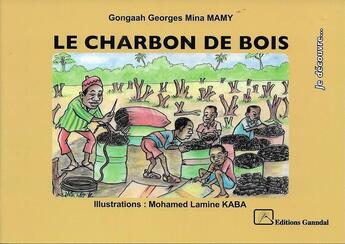 Couverture du livre « Le charbon de bois » de Kaba Mohamed Lamine et Gongaah Georges Mina Mamy aux éditions Ganndal