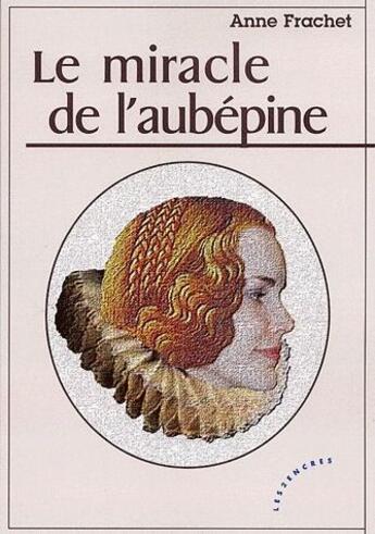 Couverture du livre « Le miracle de l'aubépine » de Anne Frachet aux éditions Les Deux Encres