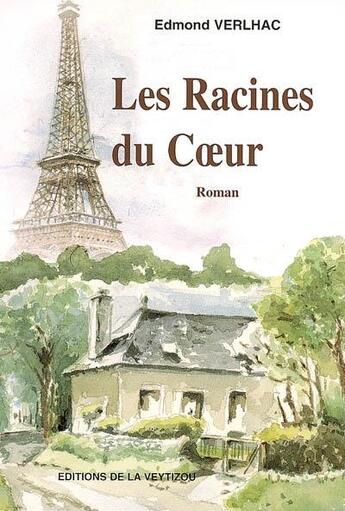 Couverture du livre « Les racines du coeur » de Edmond Verlhac aux éditions La Veytizou