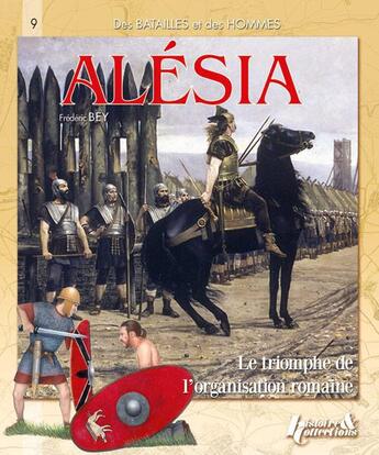 Couverture du livre « Alesia - victoire de l'organisation romaine » de Frederic Bey aux éditions Histoire Et Collections