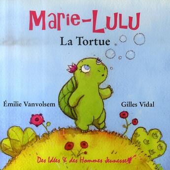 Couverture du livre « Marie-lulu la tortue » de Gilles Vidal et Emilie Vanvolsem aux éditions Des Idees Et Des Hommes