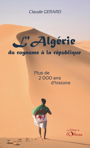 Couverture du livre « L'Algérie, du Royaume à la République » de Claude Gerard aux éditions L'officine