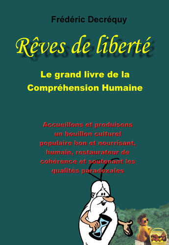 Couverture du livre « Rêves de liberté ; le grand livre de la compréhension humaine » de Frédéric Decréquy aux éditions Look My Book