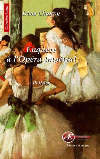 Couverture du livre « Enquête à l'opéra impérial » de Irene Chauvy aux éditions Ex Aequo