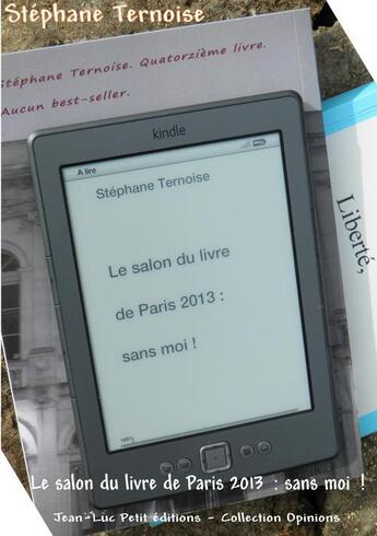 Couverture du livre « Le salon du livre de Paris 2013 : sans moi ! » de Stephane Ternoise aux éditions Jean-luc Petit Editions