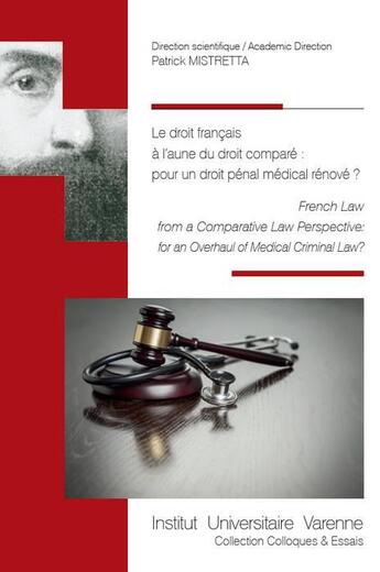 Couverture du livre « Le droit français à l'aune du droit comparé : pour un droit pénal médical rénové ? » de Patrick Mistretta aux éditions Institut Universitaire Varenne