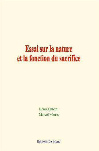 Couverture du livre « Essai sur la nature et la fonction du sacrifice » de Hubert/Mauss aux éditions Le Mono