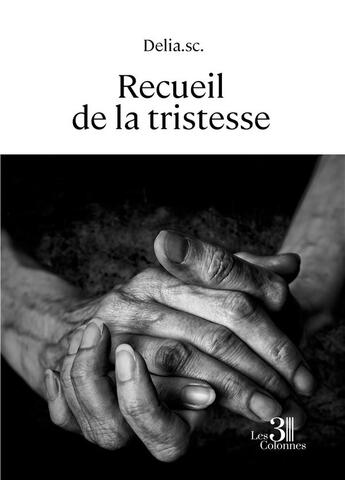 Couverture du livre « Recueil de la tristesse » de Delia Sc aux éditions Les Trois Colonnes