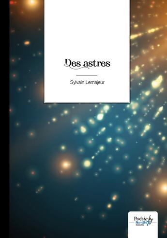 Couverture du livre « Des astres » de Sylvain Lemajeur aux éditions Nombre 7