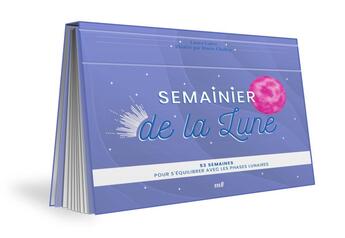 Couverture du livre « Semainier de la lune : 53 semaines pour s'équilibrer avec les phases lunaires » de Marie Cholley et Laura Paul-Cabre aux éditions Mercileslivres