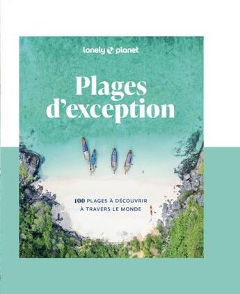 Couverture du livre « Plages d'exception : 100 plages à découvrir à travers le monde » de Collectif Lonely Planet aux éditions Lonely Planet France