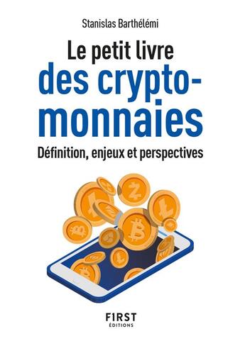 Couverture du livre « Le petit livre des cryptomonnaies : définition, enjeux et perspectives » de Stanislas Barthelemi aux éditions First