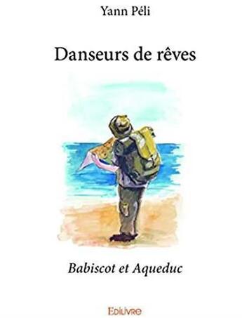 Couverture du livre « Danseurs de rêves » de Peli Yann aux éditions Edilivre