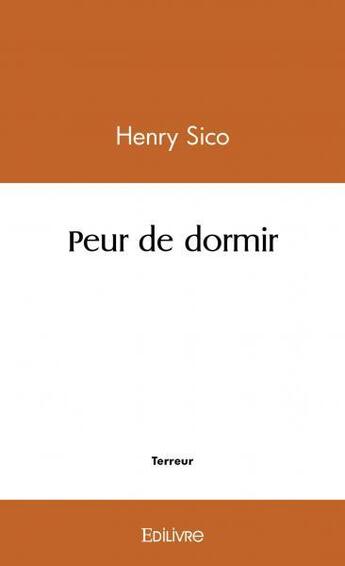 Couverture du livre « Peur de dormir » de Sico Henry aux éditions Edilivre