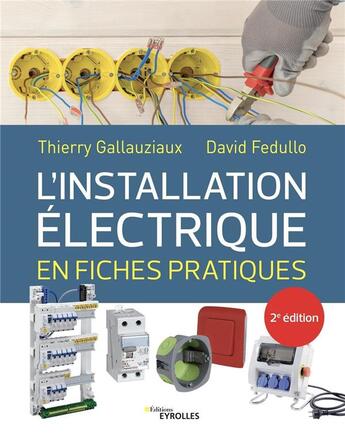 Couverture du livre « L'installation électrique en fiches pratiques (2e édition) » de Thierry Gallauziaux et David Fedullo aux éditions Eyrolles
