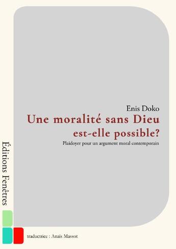 Couverture du livre « Une moralité sans Dieu est-elle possible ? Plaidoyer pour un argument moral contemporain » de Enis Doko aux éditions Editions Fenetres