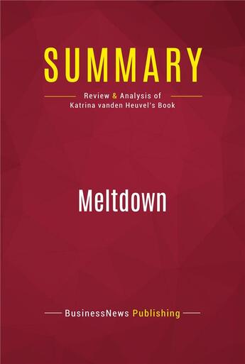 Couverture du livre « Summary: Meltdown : Review and Analysis of Katrina vanden Heuvel's Book » de Businessnews Publish aux éditions Political Book Summaries