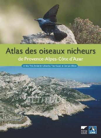 Couverture du livre « Atlas des oiseaux nicheurs de Provence-Alpes-Côte d'Azur » de Flitti/Kabouche/Kays aux éditions Delachaux & Niestle