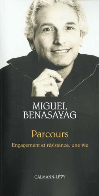 Couverture du livre « Parcours ; engagement et résistance, une vie » de Miguel Benasayag aux éditions Calmann-levy