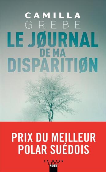 Couverture du livre « Le journal de ma disparition » de Camilla Grebe aux éditions Calmann-levy