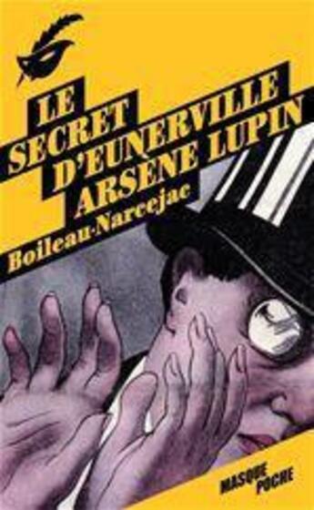 Couverture du livre « Le secret d'Eunerville ; Arsène Lupin » de Pierre Boileau et Thomas Narcejac aux éditions Editions Du Masque