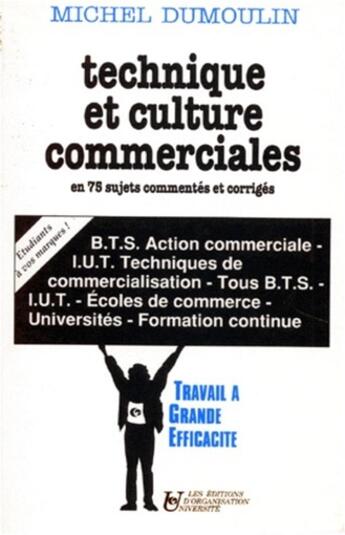 Couverture du livre « Technique et culture commerciales en 75 sujets commentes et corriges - [bts action commerciale, iut » de Michel Dumoulin aux éditions Organisation