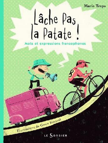 Couverture du livre « Lâche pas la patate ! mots et expressions francophones » de Treps/Keraval aux éditions Le Sorbier